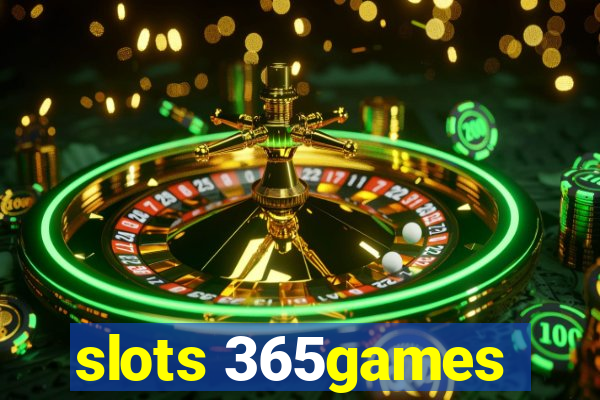 slots 365games